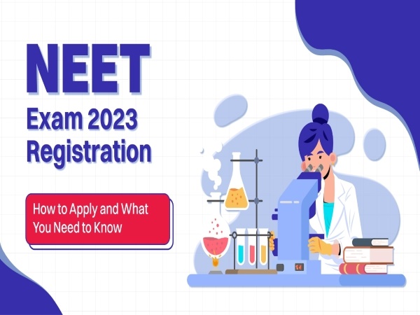 NEET exam 2023 registration: How to apply and what you need to know